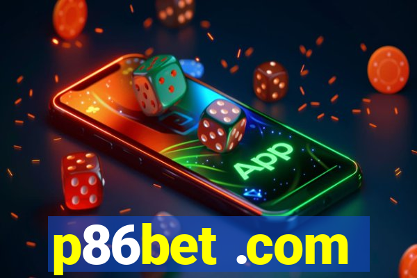 p86bet .com